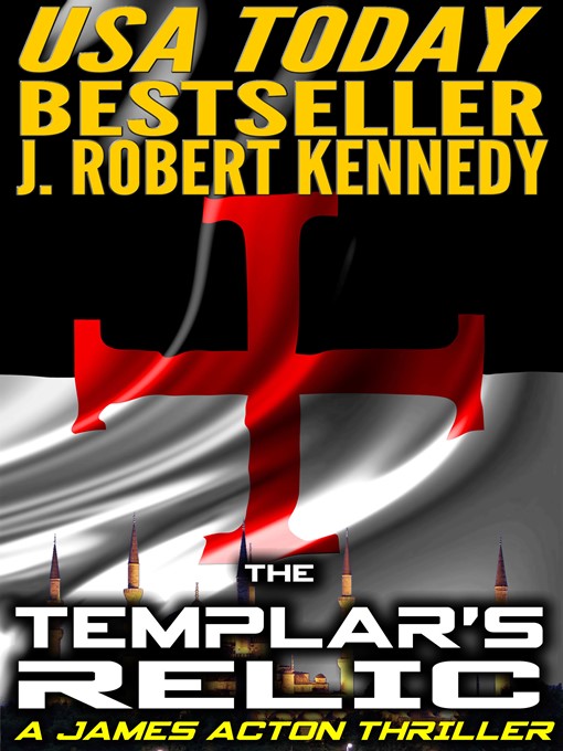 Title details for The Templar's Relic (A James Acton Thriller, Book #4) by J. Robert Kennedy - Available